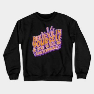 Believe In Yourself & You Will Be Unstoppable Crewneck Sweatshirt